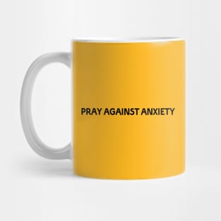 PRAY AGAINST ANXIETY Mug